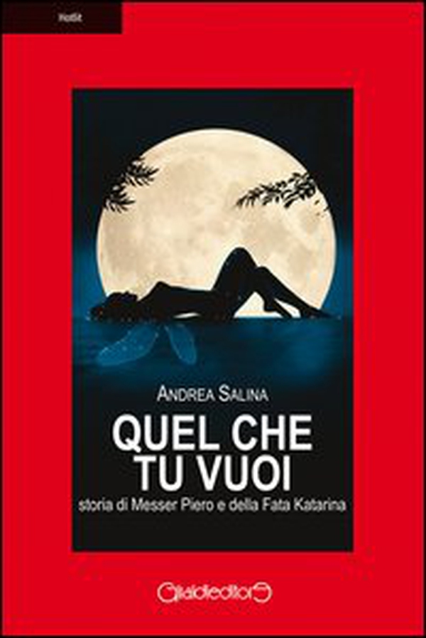 Quel che tu vuoi. Storia di messer Piero e la fata Katarina - Librerie.coop Quel che tu vuoi. Storia di messer Piero e la fata Katarina - Librerie.coop