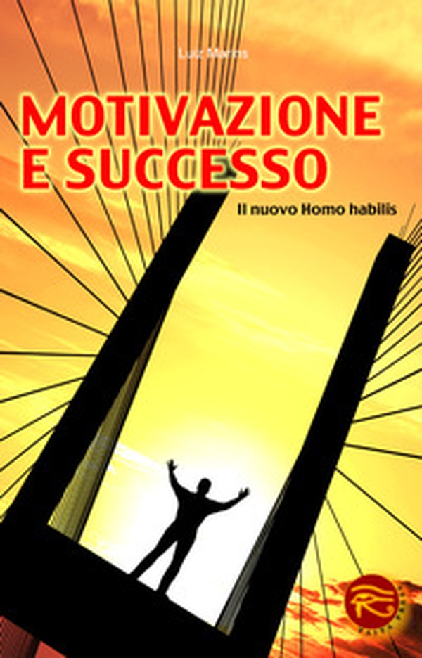Motivazione e successo. Il nuovo homo habilis - Librerie.coop Motivazione e successo. Il nuovo homo habilis - Librerie.coop
