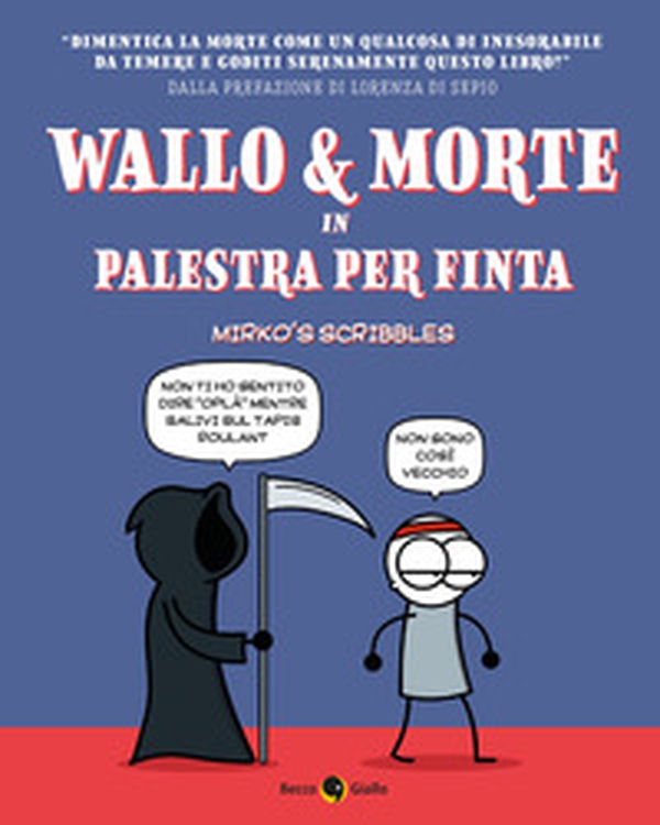 Wallo & Morte in palestra per finta - Librerie.coop Wallo & Morte in palestra per finta - Librerie.coop