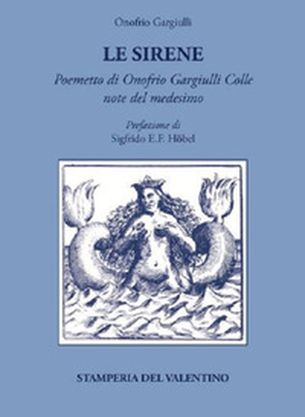 Le sirene. Poemetto di Onofrio Gargiulli collote del medesimo - Librerie.coop Le sirene. Poemetto di Onofrio Gargiulli collote del medesimo - Librerie.coop
