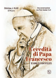 L'eredità di papa Francesco. 10 anni di pontificato - Librerie.coop