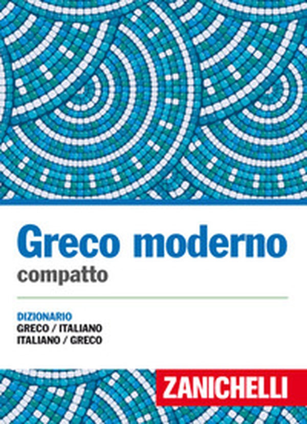 Greco moderno compatto. Dizionario greco-italiano, italiano-greco - Librerie.coop Greco moderno compatto. Dizionario greco-italiano, italiano-greco - Librerie.coop