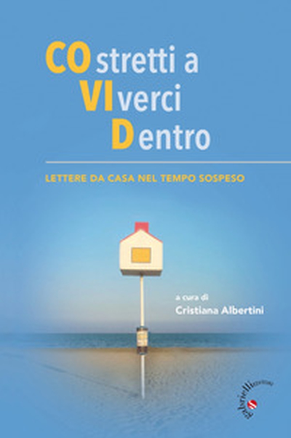 COstretti a VIverci Dentro. Lettere da casa nel tempo sospeso - Librerie.coop COstretti a VIverci Dentro. Lettere da casa nel tempo sospeso - Librerie.coop