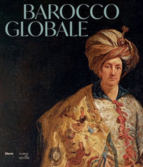 Barocco globale. Il mondo a Roma nel secolo di Bernini - Librerie.coop Barocco globale. Il mondo a Roma nel secolo di Bernini - Librerie.coop