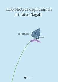 La farfalla. La biblioteca degli animali di Tatsu Nagata - Librerie.coop