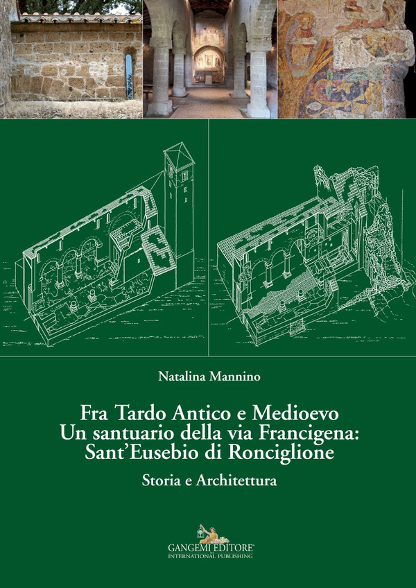 Fra Tardo Antico e Medioevo Un santuario della via Francigena: Sant’Eusebio di Ronciglione - Librerie.coop Fra Tardo Antico e Medioevo Un santuario della via Francigena: Sant’Eusebio di Ronciglione - Librerie.coop