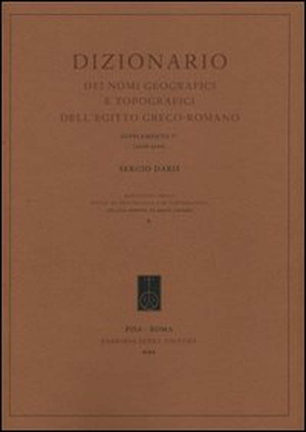 Dizionario dei nomi geografici e topografici dell'Egitto greco-romano. 5º supplemento (2006-2009) - Librerie.coop Dizionario dei nomi geografici e topografici dell'Egitto greco-romano. 5º supplemento (2006-2009) - Librerie.coop