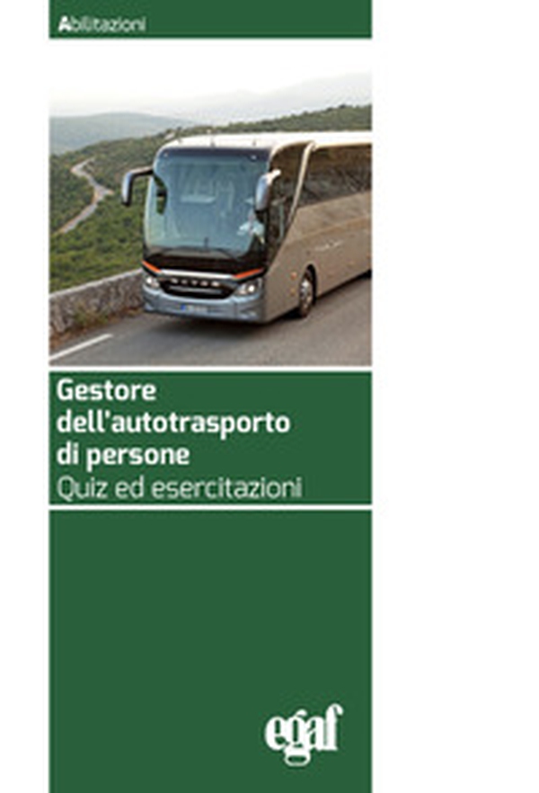 Gestore dell'autotrasporto di persone. Quiz ed esercitazioni - Librerie.coop Gestore dell'autotrasporto di persone. Quiz ed esercitazioni - Librerie.coop