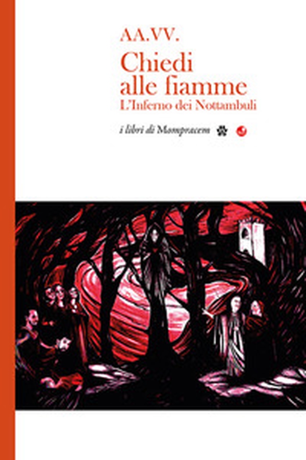 Chiedi alle fiamme. L'inferno dei Nottambuli - Librerie.coop Chiedi alle fiamme. L'inferno dei Nottambuli - Librerie.coop