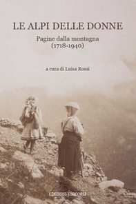 Le Alpi delle donne. Pagine dalla montagna (1718-1940) - Librerie.coop