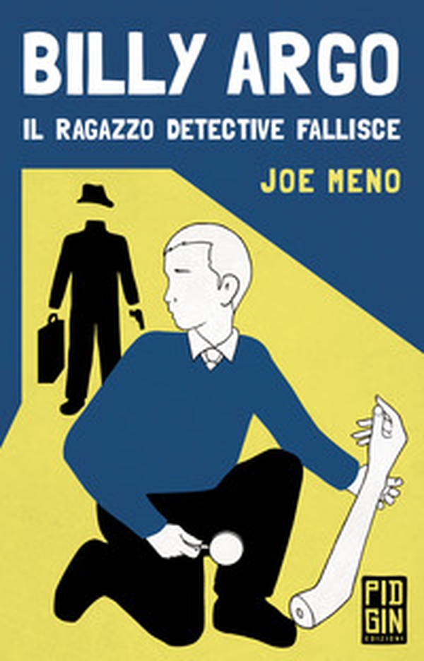 Billy Argo. Il ragazzo detective fallisce - Librerie.coop Billy Argo. Il ragazzo detective fallisce - Librerie.coop