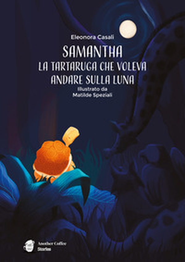 Samantha. la tartaruga che voleva andare sulla luna - Librerie.coop Samantha. la tartaruga che voleva andare sulla luna - Librerie.coop