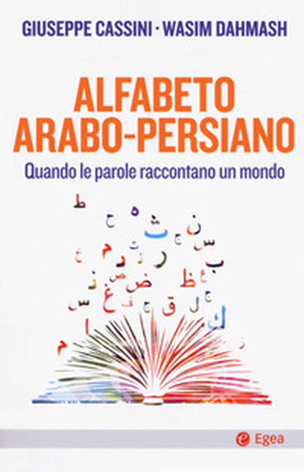 Alfabeto arabo-persiano. Quando le parole raccontano un mondo - Librerie.coop Alfabeto arabo-persiano. Quando le parole raccontano un mondo - Librerie.coop
