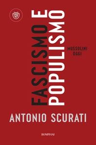 Fascismo e populismo. Mussolini oggi - Librerie.coop
