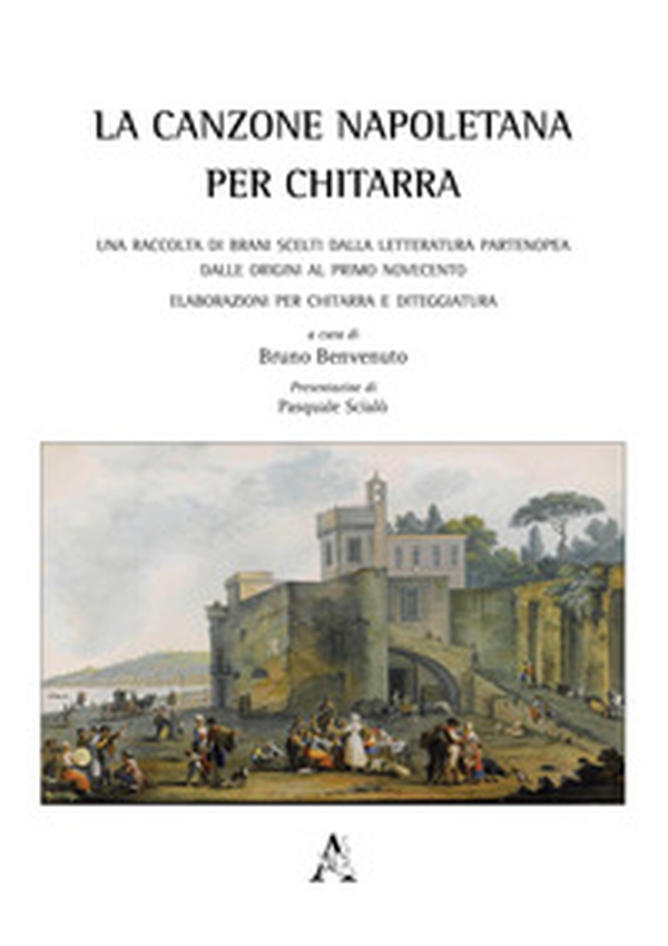 La canzone napoletana per chitarra. Una raccolta di brani scelti dalla letteratura partenopea dalle origini al primo Novecento. Elaborazioni per chitarra e diteggiatura - Librerie.coop La canzone napoletana per chitarra. Una raccolta di brani scelti dalla letteratura partenopea dalle origini al primo Novecento. Elaborazioni per chitarra e diteggiatura - Librerie.coop