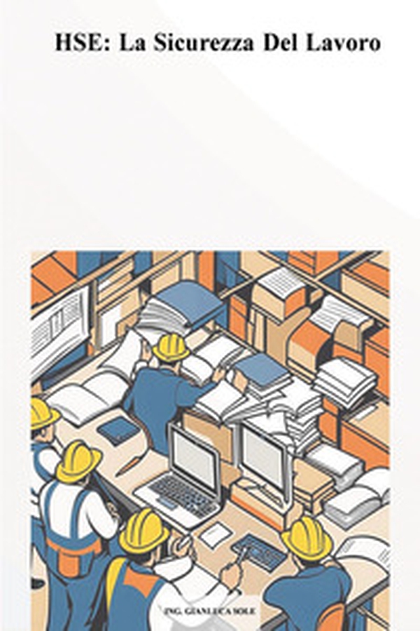 HSE: la sicurezza del lavoro - Librerie.coop HSE: la sicurezza del lavoro - Librerie.coop