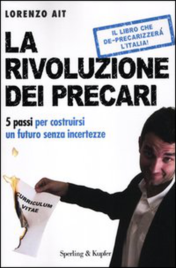 La rivoluzione dei precari. 5 passi per costruirsi un futuro senza incertezze - Librerie.coop La rivoluzione dei precari. 5 passi per costruirsi un futuro senza incertezze - Librerie.coop