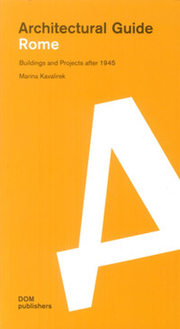 Rome. Building and projects after 1945. Architectural guide - Librerie.coop Rome. Building and projects after 1945. Architectural guide - Librerie.coop