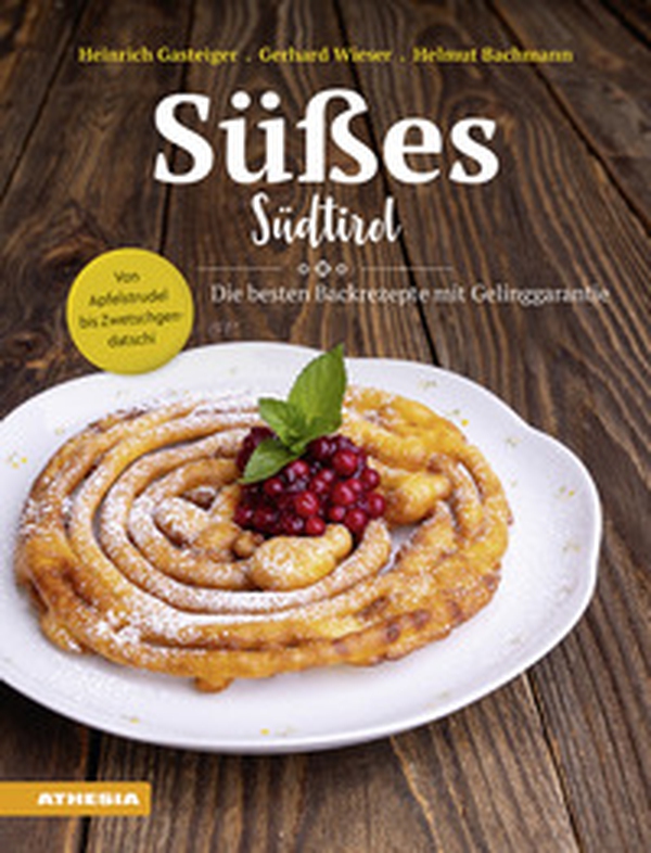 Süßes Südtirol. Von Apfelstrudel bis Zwetschgendatschi. Die besten Backrezepte mit Gelinggarantie - Librerie.coop Süßes Südtirol. Von Apfelstrudel bis Zwetschgendatschi. Die besten Backrezepte mit Gelinggarantie - Librerie.coop