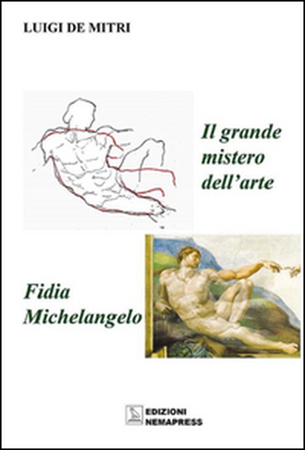 Il grande mistero dell'arte. Fidia-Michelangelo - Librerie.coop Il grande mistero dell'arte. Fidia-Michelangelo - Librerie.coop