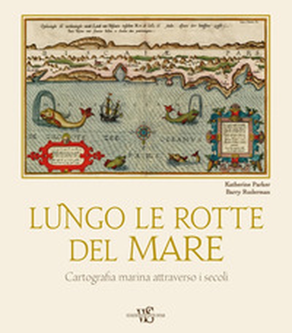 Lungo le rotte del mare. Cartografia marina attraverso i secoli - Librerie.coop Lungo le rotte del mare. Cartografia marina attraverso i secoli - Librerie.coop