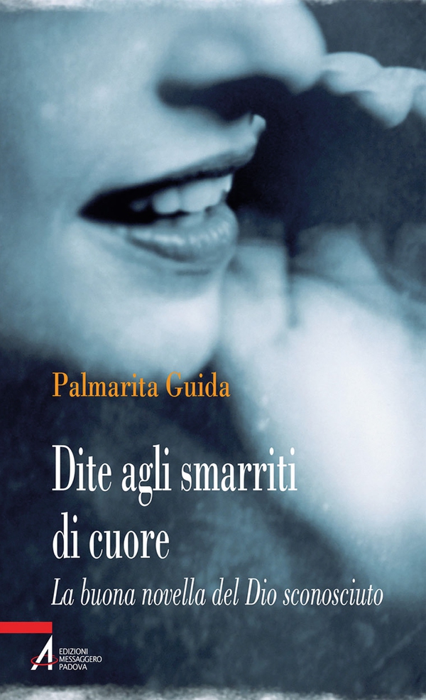 Dite agli smarriti di cuore. La buona novella del Dio sconosciuto - Librerie.coop Dite agli smarriti di cuore. La buona novella del Dio sconosciuto - Librerie.coop
