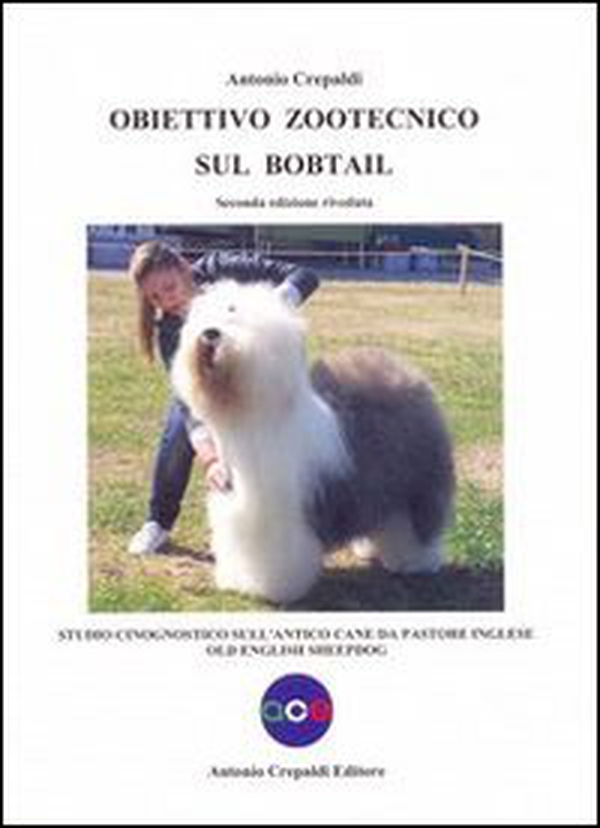 Obiettivo zootecnico sul bobtail. Studio cinognostico sull'antico cane da pastore inglese - Librerie.coop Obiettivo zootecnico sul bobtail. Studio cinognostico sull'antico cane da pastore inglese - Librerie.coop