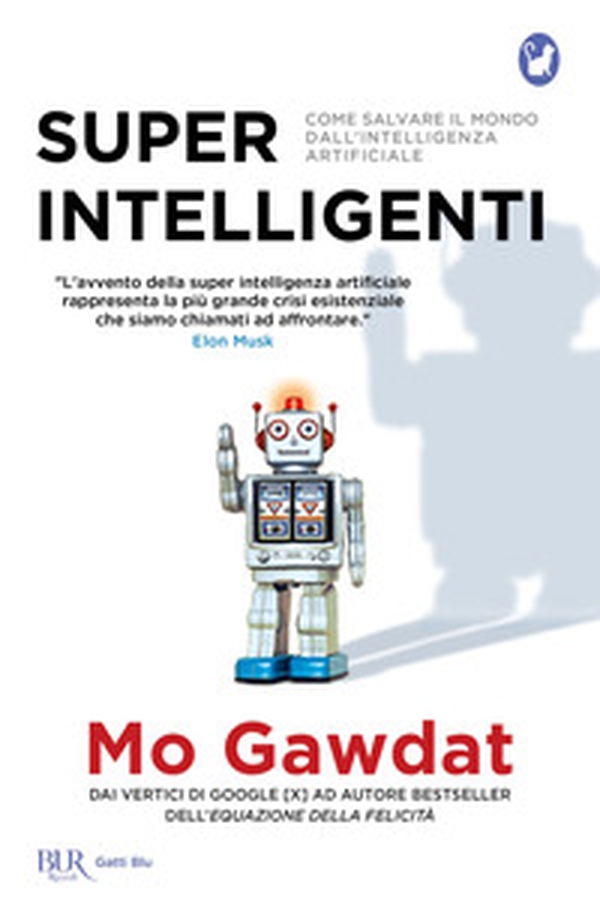 Super intelligenti. Come salvare il mondo dall'intelligenza artificiale - Librerie.coop Super intelligenti. Come salvare il mondo dall'intelligenza artificiale - Librerie.coop
