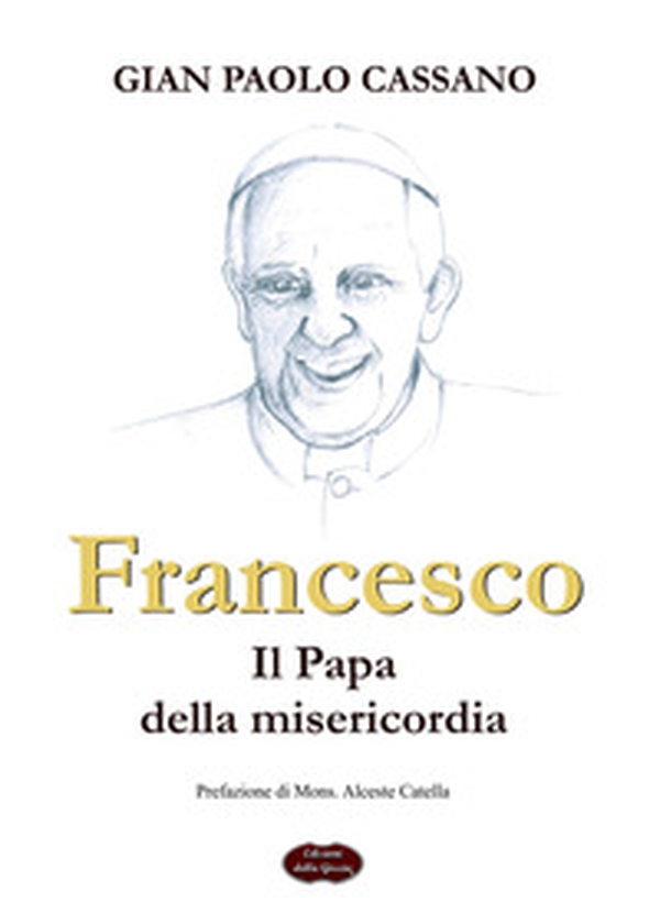 Francesco. Il papa della misericordia - Librerie.coop Francesco. Il papa della misericordia - Librerie.coop