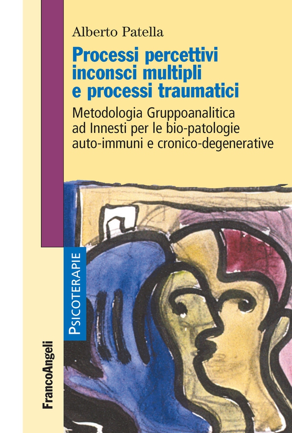 Processi percettivi inconsci multipli e processi traumatici - Librerie.coop Processi percettivi inconsci multipli e processi traumatici - Librerie.coop