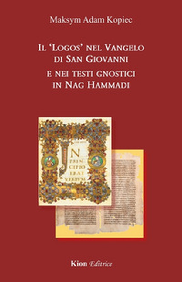Il "Logos" nel Vangelo di San Giovanni e nei testi gnostici in Nag Hammadi - Librerie.coop Il "Logos" nel Vangelo di San Giovanni e nei testi gnostici in Nag Hammadi - Librerie.coop