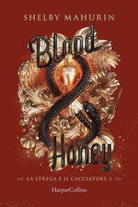 Blood & honey. La strega e il cacciatore - Librerie.coop