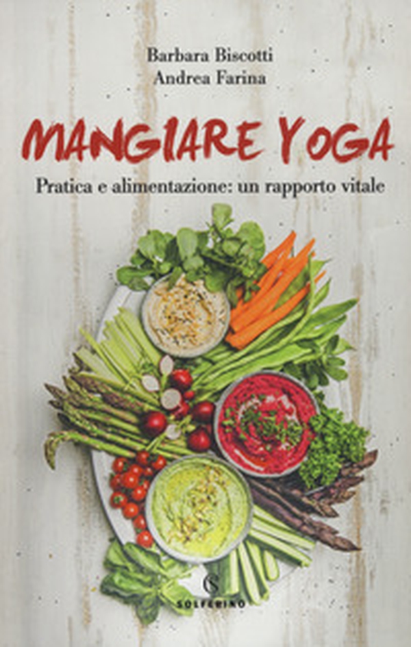 Mangiare yoga. Pratica e alimentazione: un rapporto vitale - Librerie.coop Mangiare yoga. Pratica e alimentazione: un rapporto vitale - Librerie.coop