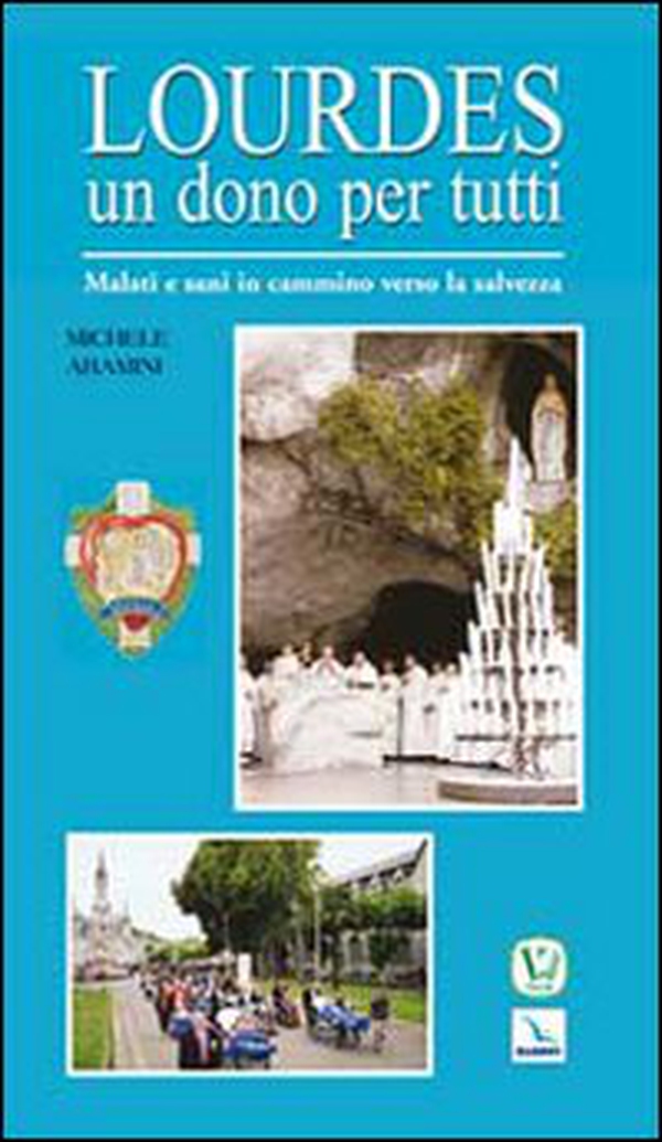 Lourdes un dono per tutti. Malati e sani in cammino verso la salvezza - Librerie.coop Lourdes un dono per tutti. Malati e sani in cammino verso la salvezza - Librerie.coop