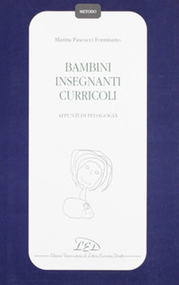 Bambini insegnanti curricoli. Appunti di pedagogia - Librerie.coop Bambini insegnanti curricoli. Appunti di pedagogia - Librerie.coop