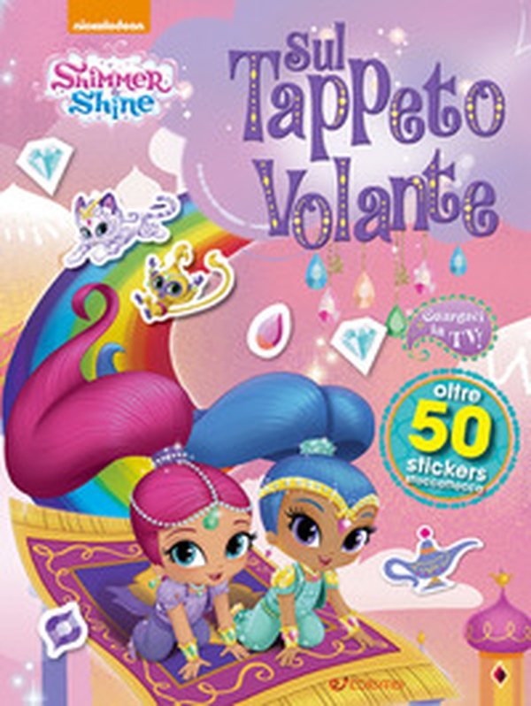 Sul tappeto volante. Shimmer & Shine. Con adesivi - Librerie.coop Sul tappeto volante. Shimmer & Shine. Con adesivi - Librerie.coop
