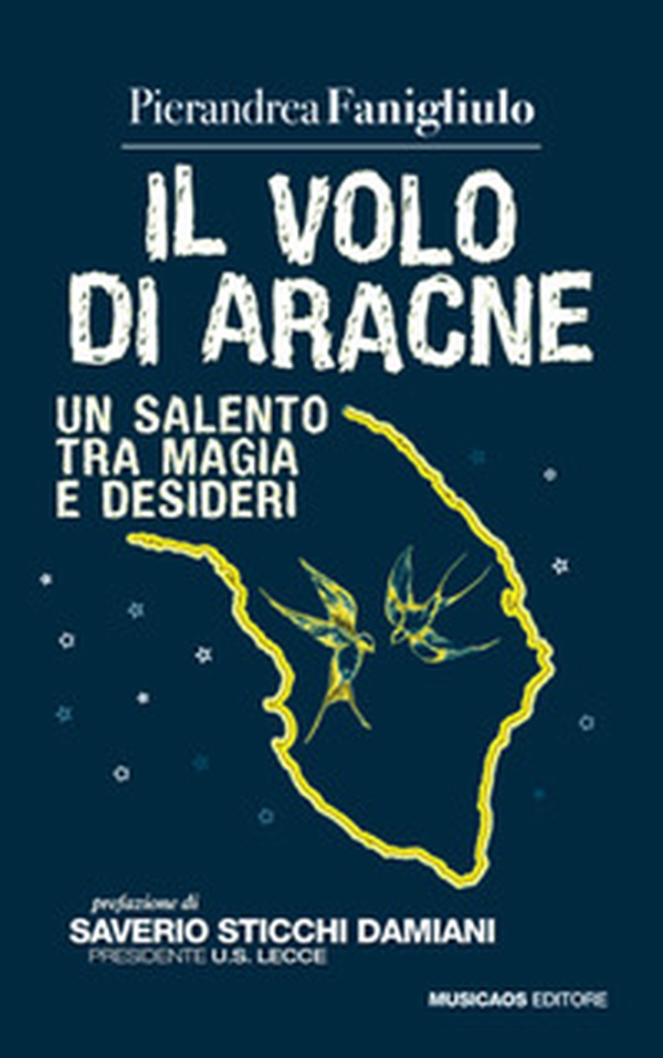 Il volo di Aracne. Un Salento tra magia e desideri - Librerie.coop Il volo di Aracne. Un Salento tra magia e desideri - Librerie.coop