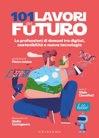 101 lavori del futuro. Le professioni di domani tra digital, sostenibilità e nuove tecnologie - Librerie.coop