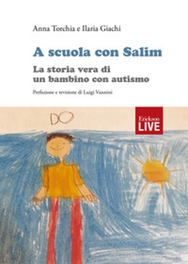 A scuola con Salim. La storia vera di un bambino con autismo. - Librerie.coop A scuola con Salim. La storia vera di un bambino con autismo. - Librerie.coop