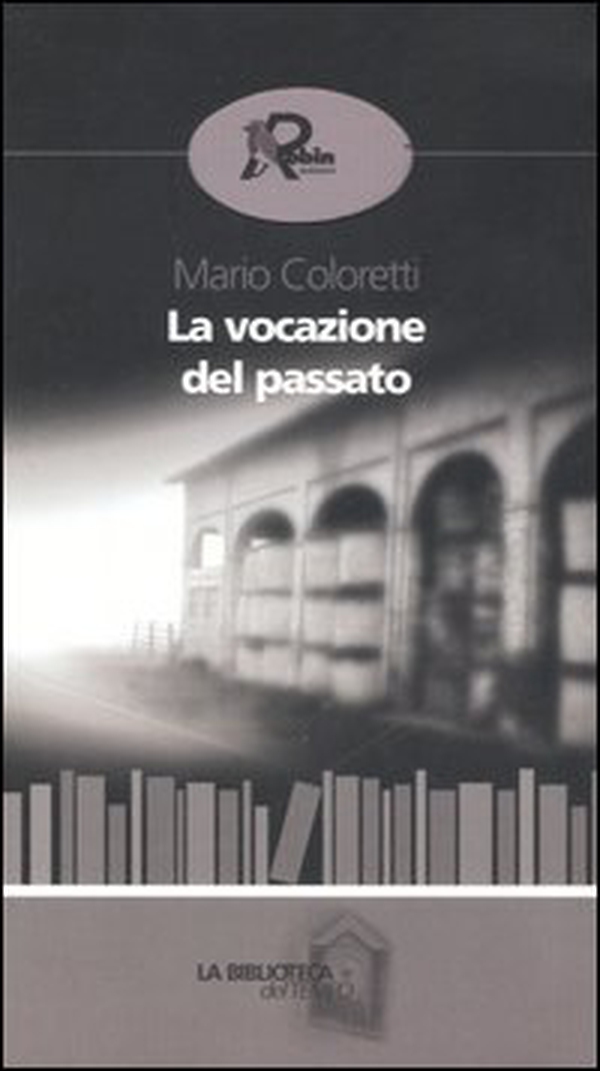 La vocazione del passato - Librerie.coop La vocazione del passato - Librerie.coop