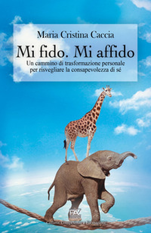Mi fido. Mi affido. Un cammino di trasformazione personale per risvegliare la consapevolezza di sé - Librerie.coop Mi fido. Mi affido. Un cammino di trasformazione personale per risvegliare la consapevolezza di sé - Librerie.coop