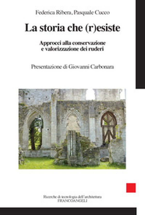 La storia che r(esiste). Approcci alla conservazione e valorizzazione dei ruderi - Librerie.coop La storia che r(esiste). Approcci alla conservazione e valorizzazione dei ruderi - Librerie.coop