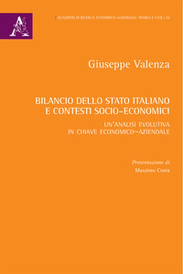 Bilancio dello Stato italiano e contesti socio-economici. Un'analisi evolutiva in chiave economico-aziendale - Librerie.coop Bilancio dello Stato italiano e contesti socio-economici. Un'analisi evolutiva in chiave economico-aziendale - Librerie.coop
