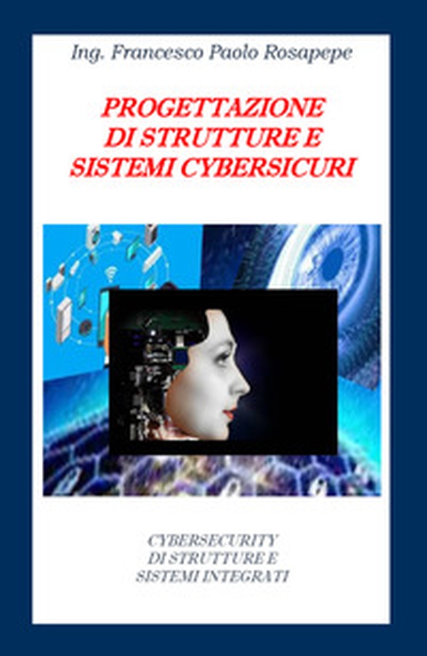 Progettazione di strutture e sistemi cybersicuri - Librerie.coop Progettazione di strutture e sistemi cybersicuri - Librerie.coop
