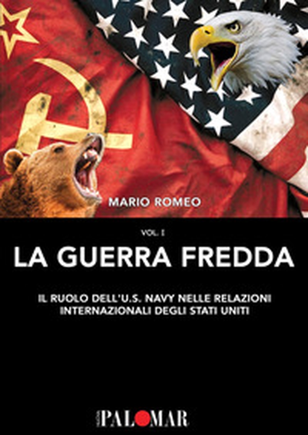 La Guerra Fredda. Il ruolo della U.S. Navy nelle relazioni internazionali degli Stati Uniti - Librerie.coop La Guerra Fredda. Il ruolo della U.S. Navy nelle relazioni internazionali degli Stati Uniti - Librerie.coop