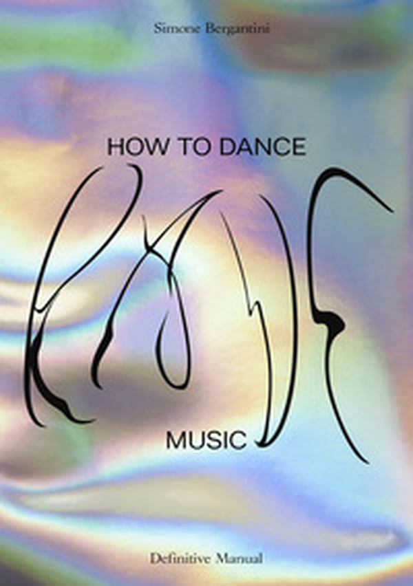 Simone Bergantini. How to dance rave music. Definitive manual. Ediz. italiana e inglese - Librerie.coop Simone Bergantini. How to dance rave music. Definitive manual. Ediz. italiana e inglese - Librerie.coop