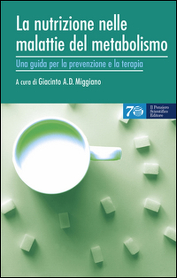 La nutrizione nelle malattie del metabolismo. Una guida per la prevenzione e la terapia - Librerie.coop La nutrizione nelle malattie del metabolismo. Una guida per la prevenzione e la terapia - Librerie.coop