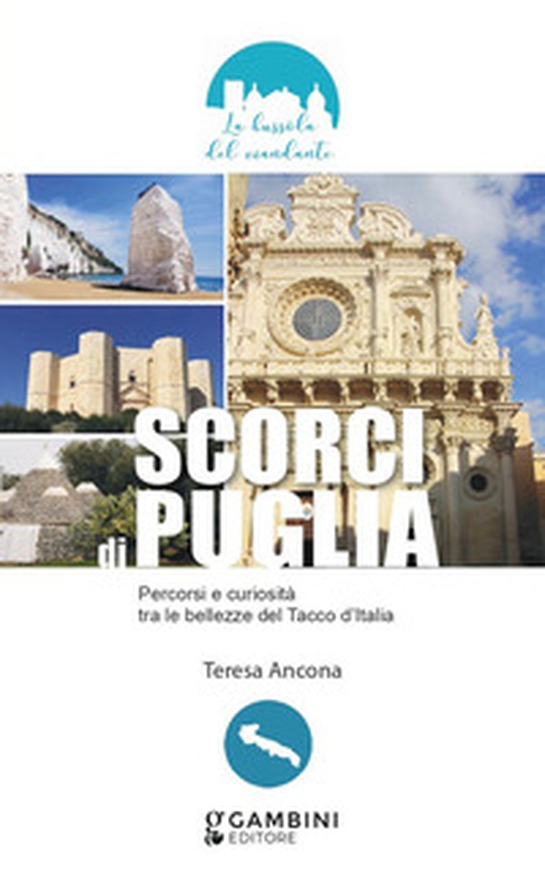 Scorci di Puglia. Percorsi e curiosità tra le bellezze del Tacco d'Italia - Librerie.coop Scorci di Puglia. Percorsi e curiosità tra le bellezze del Tacco d'Italia - Librerie.coop