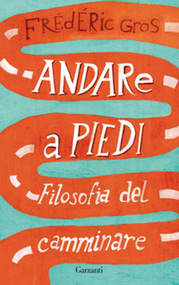 Andare a piedi. Filosofia del camminare - Librerie.coop Andare a piedi. Filosofia del camminare - Librerie.coop