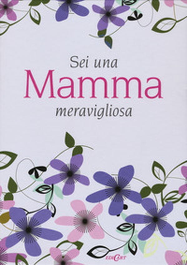 Sei una mamma meravigliosa - Librerie.coop Sei una mamma meravigliosa - Librerie.coop
